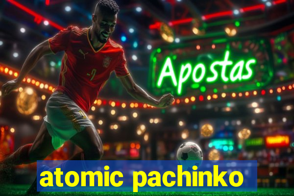 atomic pachinko